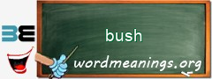 WordMeaning blackboard for bush